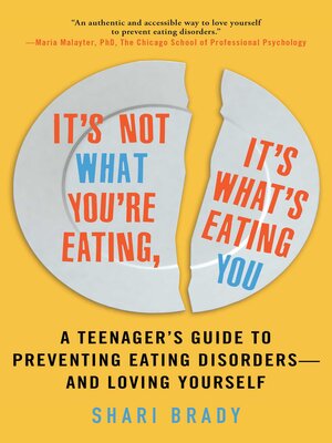 cover image of It's Not What You're Eating, It's What's Eating You: a Teenager's Guide to Preventing Eating Disorders—and Loving Yourself
